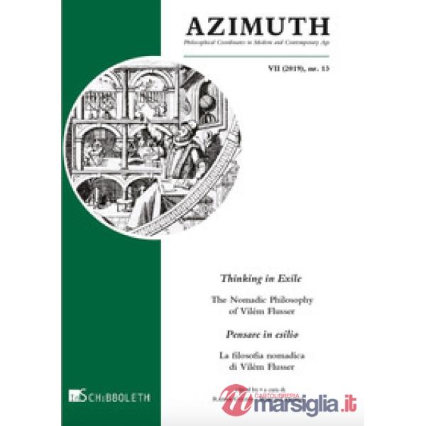 Azimuth (2019). Nuova ediz.. Vol. 13: Thinking in exile. The nomadic philosophy of Vilém Flusser-Pensare in esilio. La filosofia
