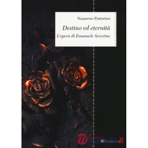 Destino ed eternità. L'opera di Emanuele Severino