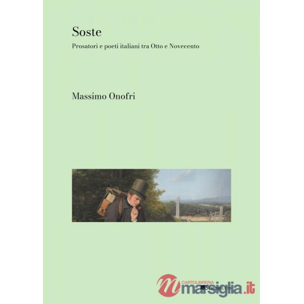 Soste. Prosatori e poeti italiani tra Otto e Novecento