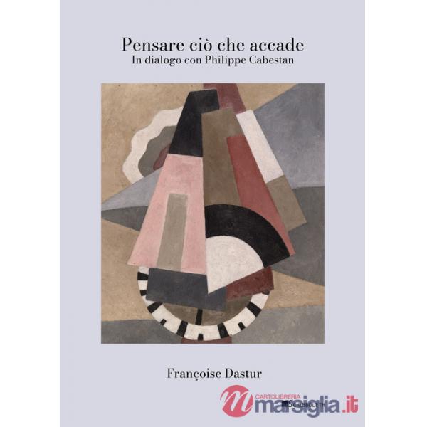 Pensare ciò che accade. In dialogo con Philippe Cabestan
