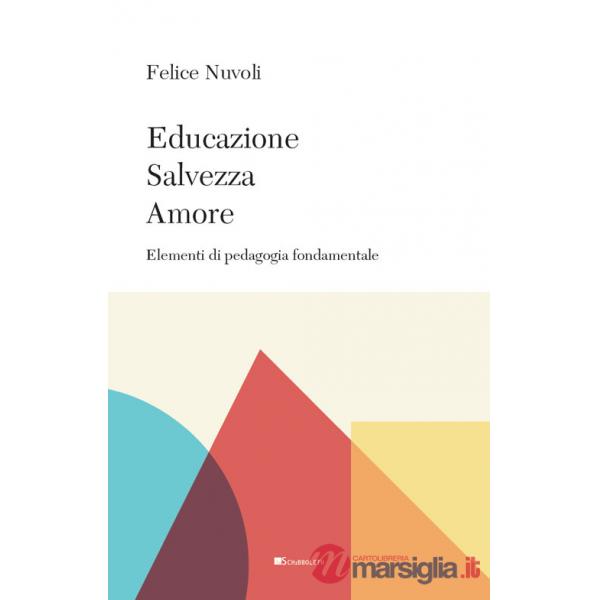 Educazione, salvezza, amore. Elementi di pedagogia fondamentale