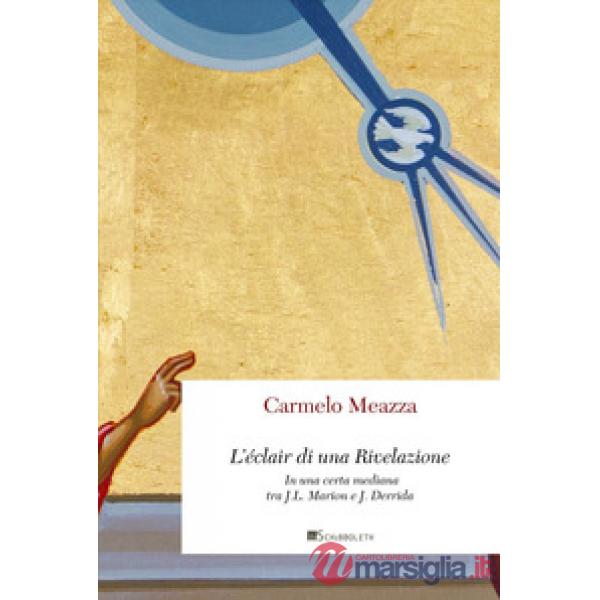 Éclair di una Rivelazione. In una certa mediana tra J.-L. Marion e J. Derrida (L')
