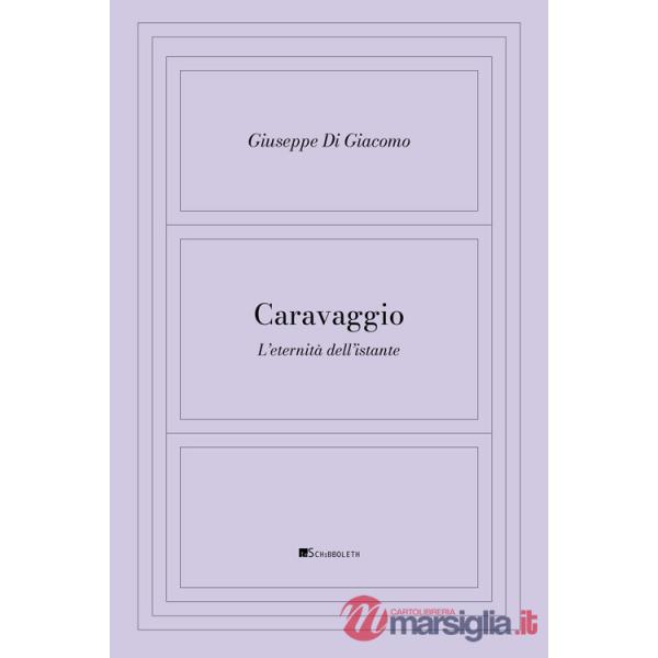 Caravaggio. L'eternità dell'istante