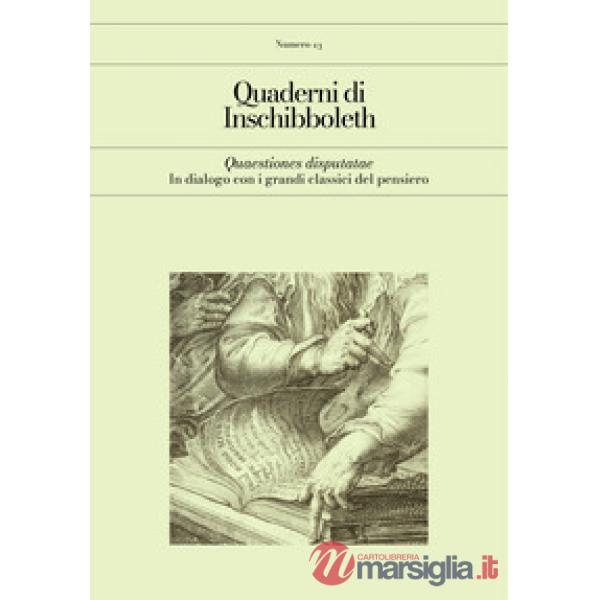 Quaderni di Inschibboleth (2025). Vol. 23: Quaestiones disputatae. In dialogo con i grandi classici