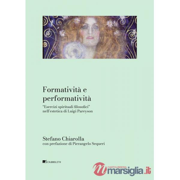 Formatività e performatività. «Esercizi spirituali filosofici» nell'estetica di Luigi Pareyson