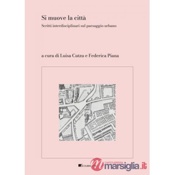 Si muove la città. Scritti interdisciplinari sul paesaggio urbano