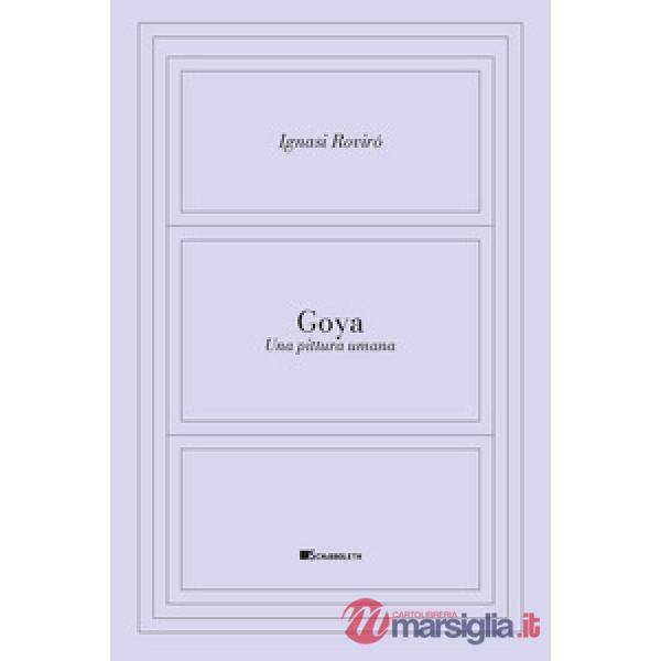 Goya. Una pittura umana