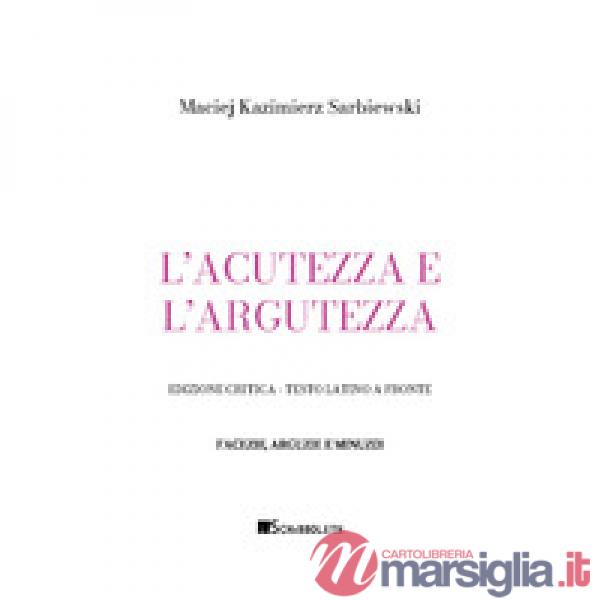 Acutezza e l'argutezza. Testo latino a fronte. Ediz. critica (L')