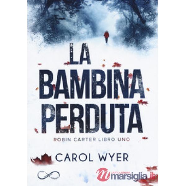 Bambina perduta. Robyn Carter (La). Vol. 1