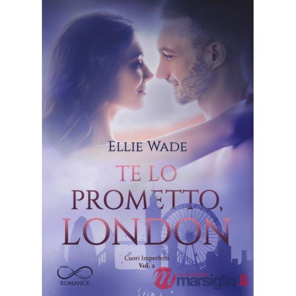 Te lo prometto, London. Cuori imperfetti. Vol. 2