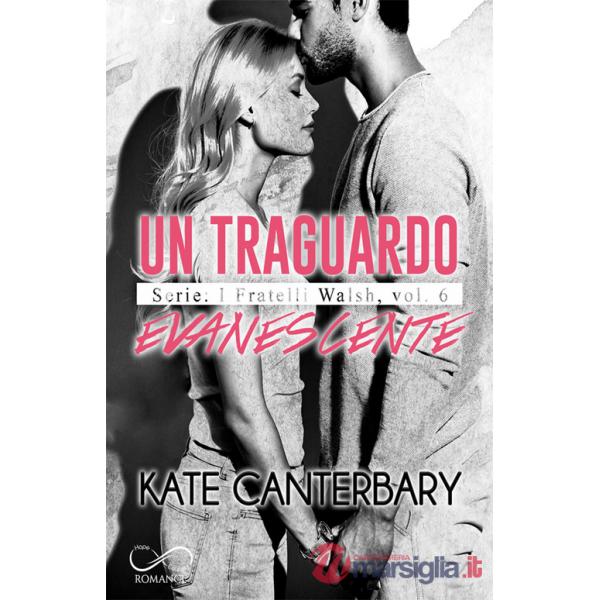 Traguardo evanescente. I fratelli Walsh (Un). Vol. 6