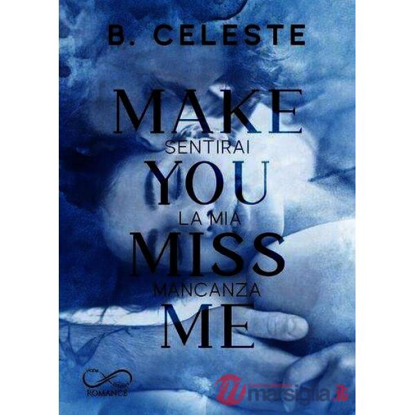 Make you miss me. Sentirai la mia mancanza