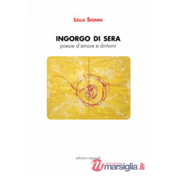 Ingorgo di sera. Poesie d'amore e dintorni