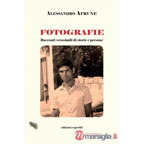 Fotografie. Racconti verosimili di storie e persone