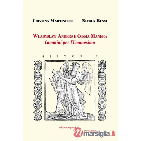 Wladyslaw Anders e Cosma Manera. Cammini per l'Umanesimo