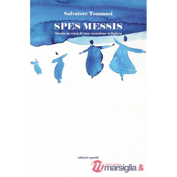 Spes messis. Storia in versi di una vocazione religiosa