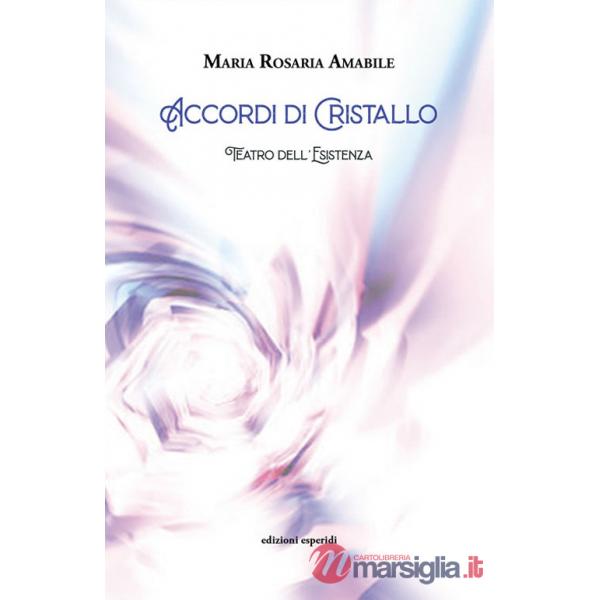 Accordi di cristallo. Teatro dell'esistenza