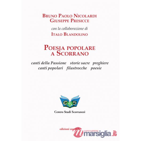 Poesia popolare a Scorrano. Canti della Passione, storie sacre, preghiere, canti popolari, filastrocche, poesie