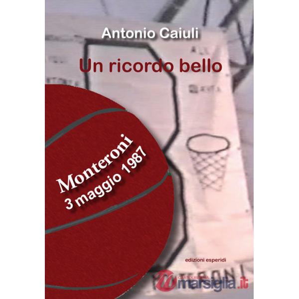 Ricordo bello. Monteroni 3 maggio 1987 (Un)