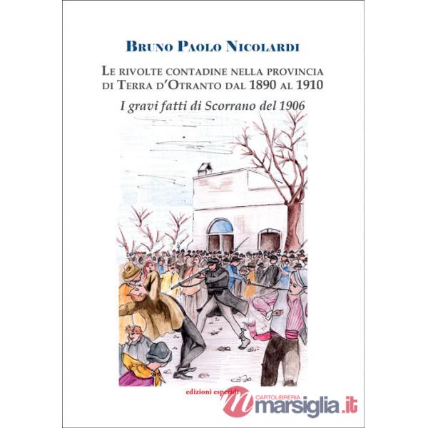 Rivolte contadine nella Provincia di Terra d'Otranto dal 1890 al 1910. I gravi fatti di Scorrano (Le)