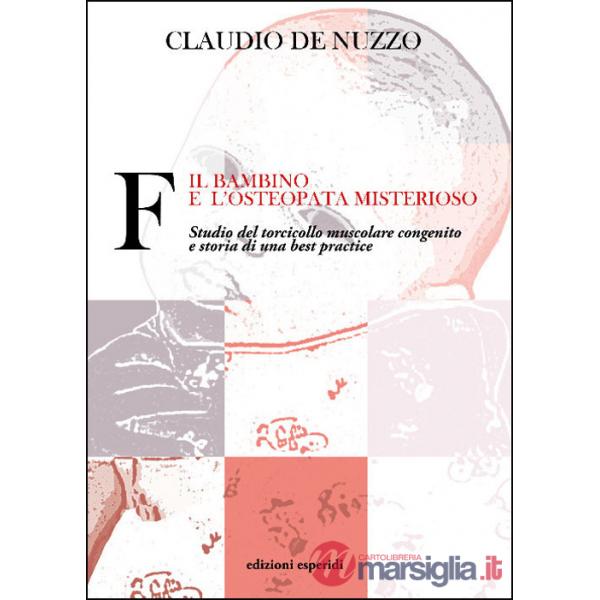F. Il bambino e l'osteopata misterioso. Studio del torcicollo muscolare congenito e storia di una best practice