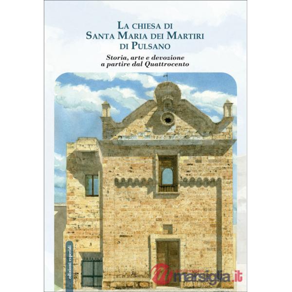 Chiesa di Santa Maria dei Martiri di Pulsano. Storia, arte e devozione a partire dal Quattrocento (La)