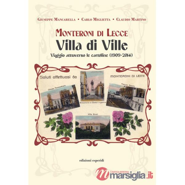 Monteroni di Lecce. Villa di Ville. Viaggio attraverso le cartoline (1909-2014)