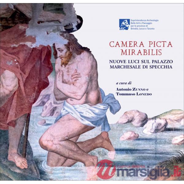 Camera Picta Mirabilis. Nuove luci sul palazzo marchesale di Specchia