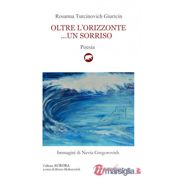 Oltre l'orizzonte... un sorriso. Versi sulle sponde dell'Adriatico mare (1995-2019)