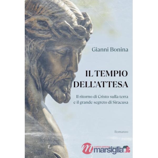 Tempio dell'attesa. Il ritorno di Cristo sulla terra e il grande segreto di Siracusa (Il)