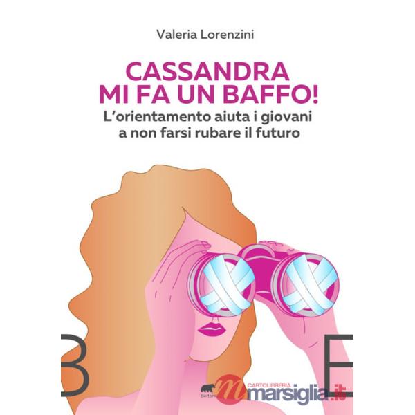 Cassandra mi fa un baffo! L'orientamento aiuta i giovani a non farsi rubare il futuro