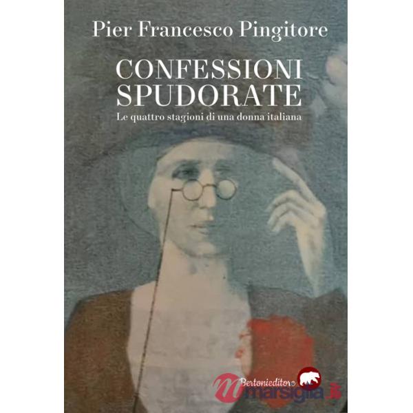 Confessioni spudorate. Le quattro stagioni di una donna italiana