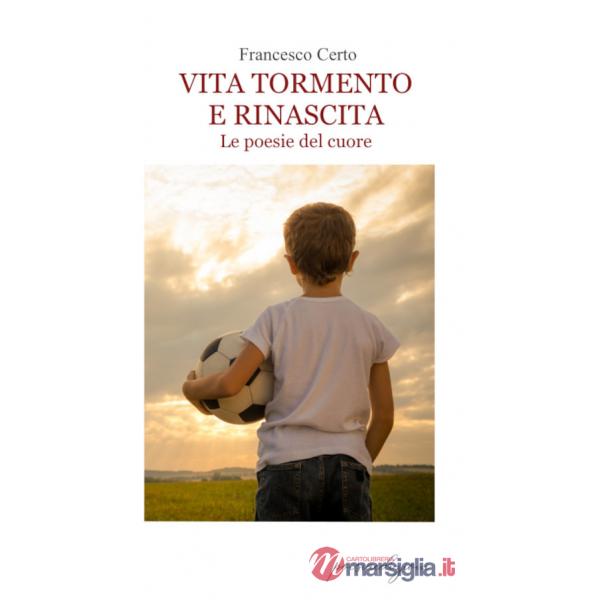 Vita tormento e rinascita. Le poesie del cuore