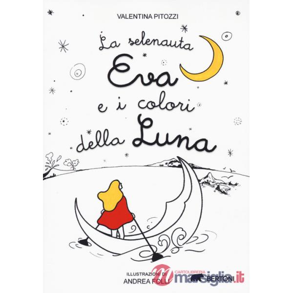 Selenauta Eva e i colori della luna (La)