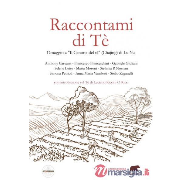 Raccontami di Tè. Omaggio a «Il Canone del tè» (Chajing) di Lu Yu