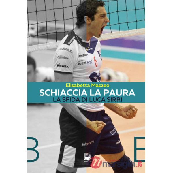 Schiaccia la paura. La sfida di Luca Sirri