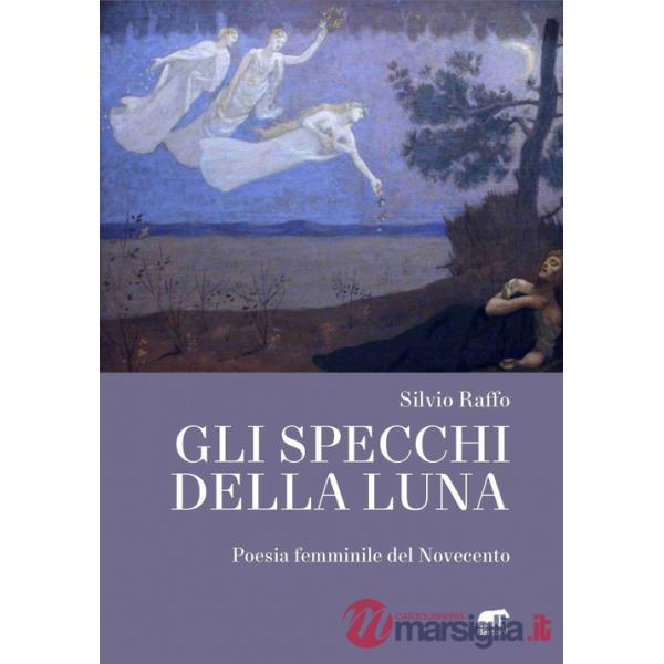 Specchi della luna. Poesia femminile del Novecento (Gli)