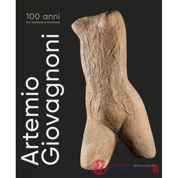 Artemio Giovagnoni. 100 anni tra scultura e scrittura