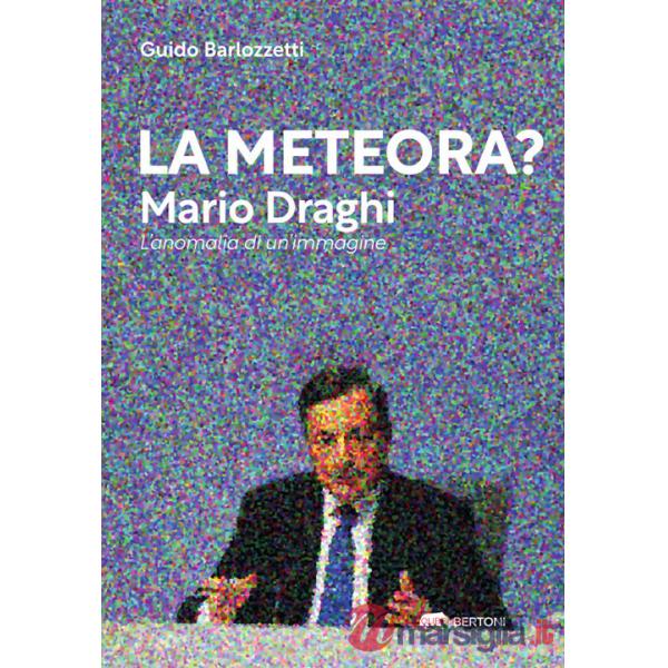Meteora? Mario Draghi. L'anomalia di un'immagine (La)