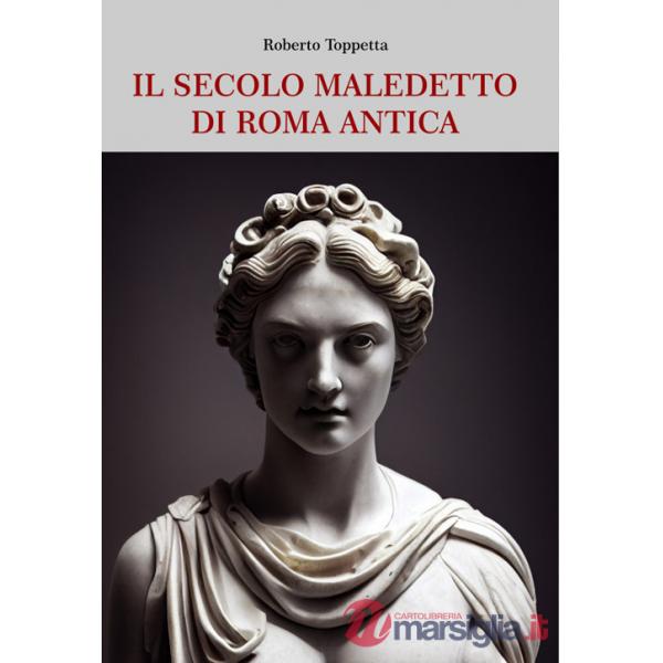 Secolo maledetto di Roma antica. Dal sangue dei fratelli Gracchi alle guerre civili dalla Repubblica imperiale all'Impero univer