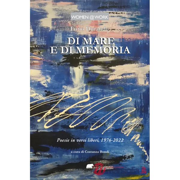 Di mare e di memoria. Poesie in versi liberi, 1976-2022
