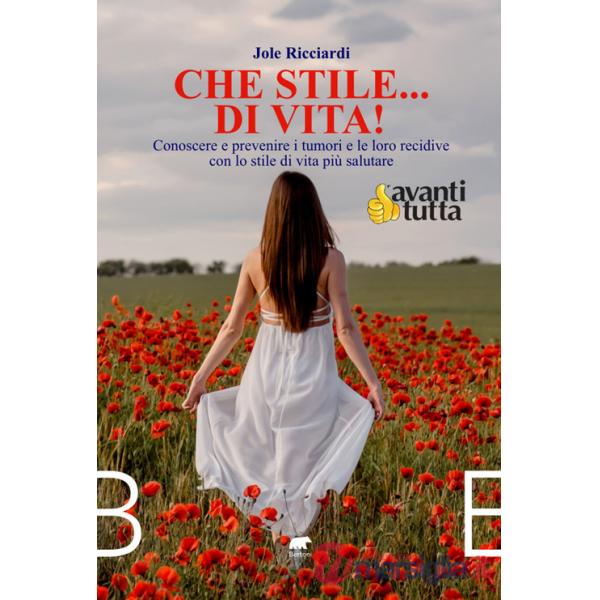Che stile... di vita! Conoscere e prevenire i tumori e le loro recidive con lo stile di vita più salutare