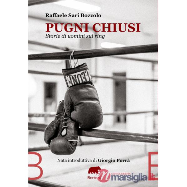 Pugni chiusi. Storie di uomini sul ring