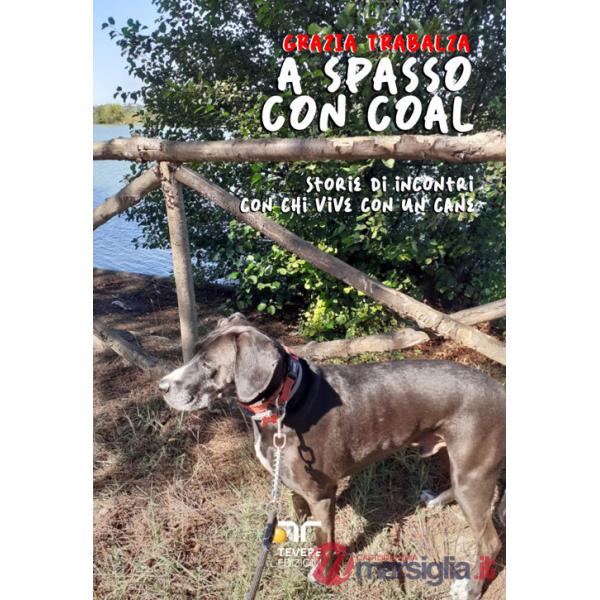 A spasso con Coal. Storie di incontri con chi vive con un cane