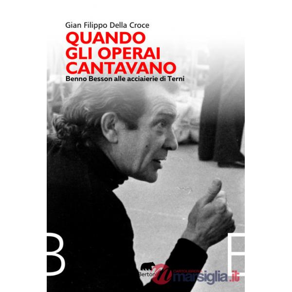 Quando gli operai cantavano. Benno Besson alle acciaierie di Terni