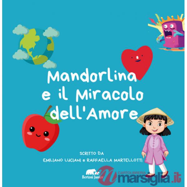 Mandorlina e il miracolo dell'amore. Ediz. illustrata