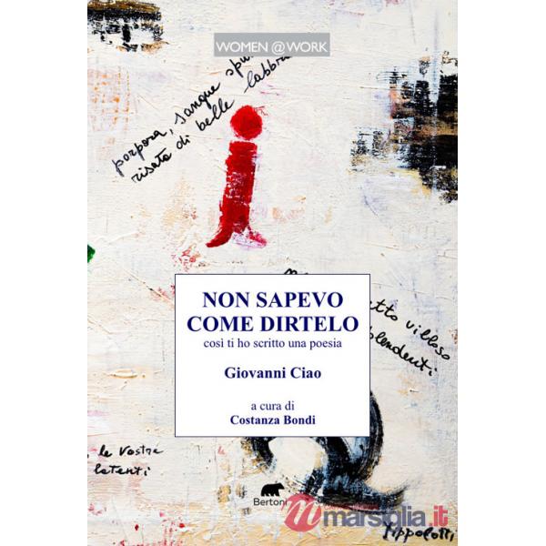 Non sapevo come dirtelo così ti ho scritto una poesia