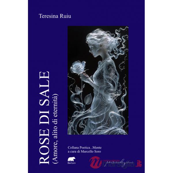 Rose di sale. (Amore, alito di eternità)
