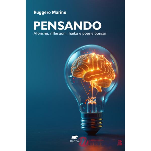 Pensando. Aforismi, riflessioni, haiku e poesie bonsai