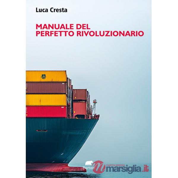 Manuale del perfetto rivoluzionario. In nessun luogo in nessun tempo in nessun ruolo...
